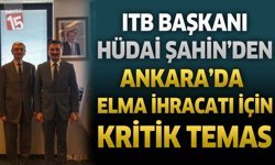 ITB Başkanı Hüdai Şahin’den Ankara’da Elma İhracatı İçin Kritik Temas