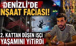 Denizli’de İnşaat Faciası: 2. Kattan Düşen İşçi Yaşamını Yitirdi
