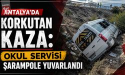 Antalya’da Korkutan Kaza: Okul Servisi Şarampole Yuvarlandı