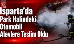 Isparta’da Park Halindeki Otomobil Alevlere Teslim Oldu