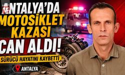 Antalya’da Motosiklet Kazası Can Aldı: Sürücü Hayatını Kaybetti