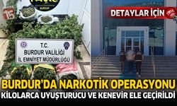 Burdur’da Narkotik Operasyonu: Kilolarca Uyuşturucu ve Kenevir Ele Geçirildi