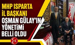 MHP Isparta İl Başkanı Osman Gülay'ın yönetimi belli oldu