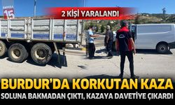 Burdur’da Korkutan Kaza: Soluna Bakmadan Yola Çıktı, Kazaya Davetiye Çıkardı
