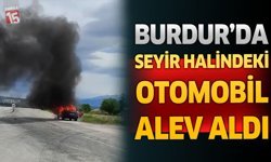 Burdur’da Seyir Halindeki Otomobil Alevlere Teslim Oldu