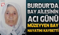 Burdur’da Müzeyyen Bay Hayatını Kaybetti