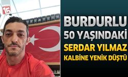 Burdurlu Serdar Yılmaz Kalbine Yenik Düştü