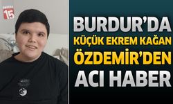 Burdur'da Küçük Ekrem Kağan Özdemir'den Acı Haber