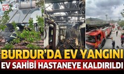 Burdur’da Ev Yangını: Ev Sahibi Hastaneye Kaldırıldı