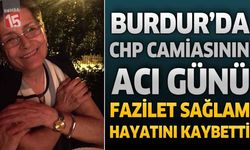 Burdur’da CHP Camiasının Acı Günü: Fazilet Sağlam Vefat Etti