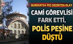 Burdur’da Pes Dedirten Olay! Cami Görevlisi Fark Etti, Polis Peşine Düştü