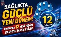 Sağlıkta Güçlü Yeni Dönem Burdur'a 12 Yeni Hekim Kadrosu Tahsis Edildi