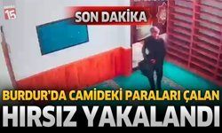 Burdur’da Camideki Paraları Çalan Hırsız Yakalandı