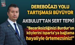 Dereboğazı Yolu Tartışması Büyüyor: Akbulut’tan Sert Tepki
