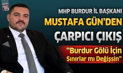 MHP’li Gün’den Çarpıcı Çıkış: “Burdur Gölü İçin Sınırlar mı Değişsin?”