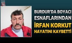 Burdur’da Boyacı Esnaflarından İrfan Korkut Hayatını Kaybetti