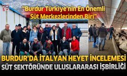 Burdur’da İtalyan Heyet İncelemesi: Süt Sektöründe Uluslararası İşbirliği