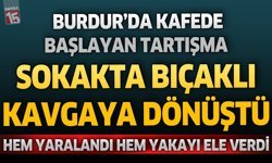 Burdur’da Kafede Başlayan Tartışma Sokakta Bıçaklı Kavgaya Dönüştü: Hem Yaralandı Hem Yakayı Ele Verdi