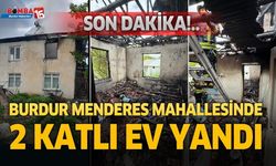 Burdur’da Ev Yangını: Kullanılamaz Hale Geldi