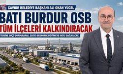 Çavdır Belediye Başkanı Ali Okan Yücel; Batı Burdur OSB Kalkınmada Kalıcı ve Uzun Vadeli Bir Model Olacak