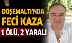 Döşemealtı’nda Feci Kaza: 1 Ölü, 2 Yaralı