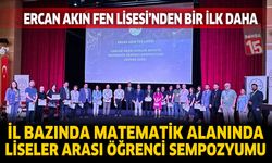 Ercan Akın Fen Lisesi'nden Bir İlk Daha : İl Bazında Matematik Alanında Liseler Arası Öğrenci Sempozyumu