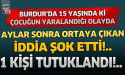 Burdur’da 15 Yaşındaki Çocuğun Yaralandığı Olayda Aylar Sonra Ortaya Çıkan Detay Şok Etti