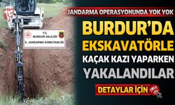 Jandarma Operasyonunda Yok Yok: Burdur'da Ekskavatörle Kaçak Kazı Yaparken Yakalandılar!