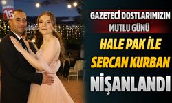 Gazeteci Dostlarımızın Mutlu Günü: Hale Pak ile Sercan Kurban Nişanlandı