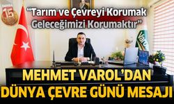 Mehmet Varol’dan Dünya Çevre Günü Mesajı: “Tarım ve Çevreyi Korumak Geleceğimizi Korumaktır”