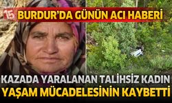 Burdur’da Günün Acı Haberi: Kazada Yaralanan Talihsiz Kadın Tüm Müdahalelere Rağmen Kurtarılamadı