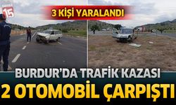 Burdur'da İki Otomobil Çarpıştı: 3 Kişi Yaralandı