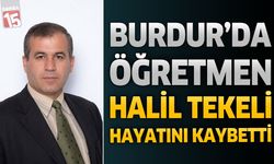 Burdur’da Öğretmen Halil Tekeli Hayatını Kaybetti
