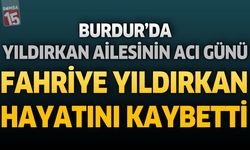 Burdur'da Yıldırkan Ailesinin Acı Günü: Fahriye Yıldırkan Vefat Etti
