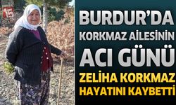 Burdur'da Korkmaz Ailesinin Acı Günü: Zeliha Korkmaz Hayatını Kaybetti