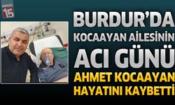 Burdur'da Kocaayan Ailesinin Acı Günü: Ahmet Kocaayan Hayatını Kaybetti