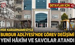 HSK Kararnamesiyle Burdur Adliyesi'nde Görev Değişimi: Yeni Hâkim ve Savcılar Atandı
