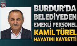 Burdur’da Belediyeden Emekli Kamil Türel Hayatını Kaybetti