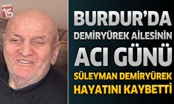 Burdurlu Süleyman Demiryürek Son Yolculuğuna Uğurlandı