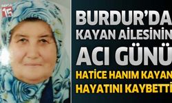 Burdur'da Kayan Ailesinin Acı Günü: Hatice Hanım Kayan Hayatını Kaybetti