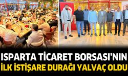 Isparta Ticaret Borsası’nın İlk İstişare Durağı Yalvaç Oldu