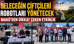 Geleceğin Çiftçileri Robotları Yönetecek: MAKÜ’den Dikkat Çeken Etkinlik