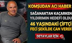 Komşudan Acı Haber: Sağanaktan Kaçarken Yıldırımın Hedefi Oldu! 46 Yaşındaki Çiftçi Hayatını Kaybetti