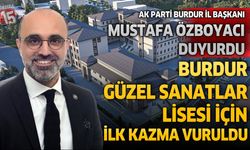 Burdur'da Güzel Sanatlar Lisesi İçin Çalışmalar Başladı