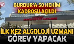 Burdur’a 50 Hekim Kadrosu Açıldı: İlk Kez Algoloji Uzmanı Görev Yapacak