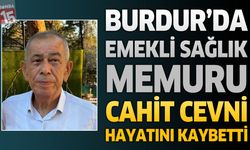 Burdur'da Sağlık Camiasının Acı Kaybı: Emekli Sağlık Memuru Cavit Cevni Hayatını Kaybetti