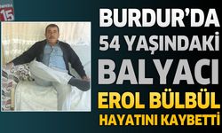 Burdur'da Balyacı Erol Bülbül'den Acı Haber: Amansız Hastalığa Yenik Düştü