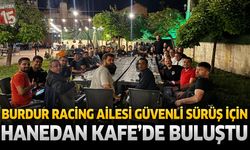 Burdur Racing Ailesi Güvenli Sürüş İçin Hanedan Kafe'de Buluştu