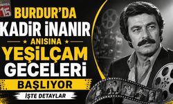 Burdur'da Kadir İnanır Anısına Yeşilçam Geceleri Başlıyor