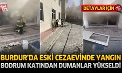 Burdur'da Eski Cezaevinde Yangın Paniği! Bodrum Katından Dumanlar Yükseldi